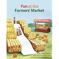 Fun at the Farmers' Market (A Farmers’ Market Adventure Book 1) Fun at the Farmers' Market (A Farmers’ Market Adventure Book 1) Kindle Hardcover Paperback