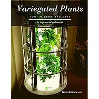 Variegated Plants: How to grow and care Variegated Plants: How to grow and care Paperback