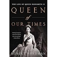Queen of Our Times: The Life of Queen Elizabeth II Queen of Our Times: The Life of Queen Elizabeth II Hardcover Paperback Kindle Audible Audiobook Library Binding Audio CD