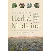 The Ecology of Herbal Medicine: A Guide to Plants and Living Landscapes of the American Southwest The Ecology of Herbal Medicine: A Guide to Plants and Living Landscapes of the American Southwest Paperback Kindle