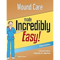 Wound Care Made Incredibly Easy (Incredibly Easy! Series®) Wound Care Made Incredibly Easy (Incredibly Easy! Series®) Paperback Kindle