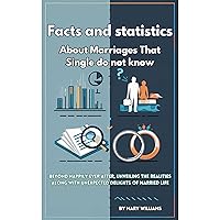 Facts and statistics About Marriages That Single do not know: Beyond Happily Ever After, Unveiling the Realities Along with Unexpected Delights of Married Life Facts and statistics About Marriages That Single do not know: Beyond Happily Ever After, Unveiling the Realities Along with Unexpected Delights of Married Life Kindle Hardcover Paperback