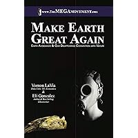 Make Earth Great Again: Earth Avoidance & Our Disappearing Connection with Nature Make Earth Great Again: Earth Avoidance & Our Disappearing Connection with Nature Kindle Paperback