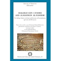 Abramo di Tiberiade, Dialogo con l'emiro Abd al-Rahman al-Hashimi: Un dialogo islamo-cristiano ambientato a Gerusalemme agli inizi del IX secolo ... Culturale Arabo Cristiano) (Italian Edition)