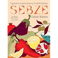 Sebze: Vegetarian Recipes from My Turkish Kitchen Sebze: Vegetarian Recipes from My Turkish Kitchen Hardcover Kindle