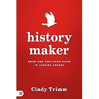 History Maker: Arise and Take Your Place in Leading Change History Maker: Arise and Take Your Place in Leading Change Audible Audiobook Kindle Paperback Hardcover
