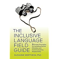The Inclusive Language Field Guide: 6 Simple Principles for Avoiding Painful Mistakes and Communicating Respectfully The Inclusive Language Field Guide: 6 Simple Principles for Avoiding Painful Mistakes and Communicating Respectfully Paperback Audible Audiobook Kindle