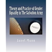 Theory and Practice of Gender Equality in The Salvation Army Theory and Practice of Gender Equality in The Salvation Army Kindle Paperback