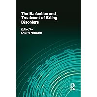 The Evaluation and Treatment of Eating Disorders The Evaluation and Treatment of Eating Disorders Kindle Hardcover