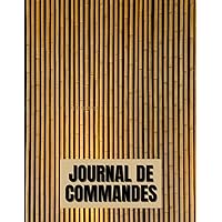 Journal de Commandes: Utiliser un carnet de suivi de commandes pour augmenter la productivité de votre entreprise (French Edition)