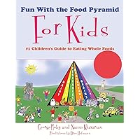 Fun With the Food Pyramid For Kids: #1 Children's Guide to Eating Whole Foods Fun With the Food Pyramid For Kids: #1 Children's Guide to Eating Whole Foods Paperback