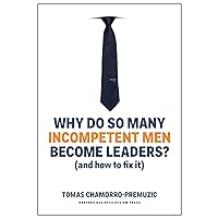 Why Do So Many Incompetent Men Become Leaders?: (And How to Fix It) Why Do So Many Incompetent Men Become Leaders?: (And How to Fix It) Hardcover Audible Audiobook Kindle Audio CD