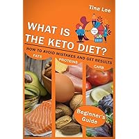 What is the Keto Diet?: How to Avoid Mistakes and Get Results (Beginner's Guide) What is the Keto Diet?: How to Avoid Mistakes and Get Results (Beginner's Guide) Paperback Kindle