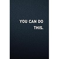 You Can Do This. Rehab Journal: Addiction Treatment Log Book for 180 Days (Drugs & Alcohol), 6x9 Inches, Perfect rehab journal for men, Sober Journal for Men