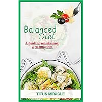 BALANCED DIET: A GUIDE TO MAINTAINING A HEALTHY DIET BALANCED DIET: A GUIDE TO MAINTAINING A HEALTHY DIET Kindle Paperback