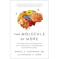The Molecule of More: How a Single Chemical in Your Brain Drives Love, Sex, and Creativity--and Will Determine the Fate of the Human Race The Molecule of More: How a Single Chemical in Your Brain Drives Love, Sex, and Creativity--and Will Determine the Fate of the Human Race Paperback Audible Audiobook Kindle Hardcover MP3 CD
