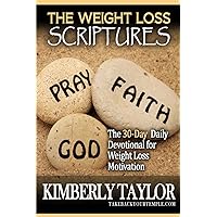 The Weight Loss Scriptures: The 30-Day Daily Devotional for Weight Loss Motivation The Weight Loss Scriptures: The 30-Day Daily Devotional for Weight Loss Motivation Paperback Audible Audiobook Kindle