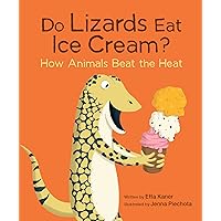Do Lizards Eat Ice Cream?: How Animals Beat the Heat (Do Animals, 2) Do Lizards Eat Ice Cream?: How Animals Beat the Heat (Do Animals, 2) Paperback Hardcover