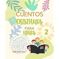 CUENTOS CRISTIANOS PARA NIÑOS 2 (Spanish Edition) CUENTOS CRISTIANOS PARA NIÑOS 2 (Spanish Edition) Kindle Hardcover Paperback