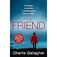 The Friend: A gripping and addictive new thriller for 2021 from the top 5 Kindle best seller The Friend: A gripping and addictive new thriller for 2021 from the top 5 Kindle best seller Kindle Audible Audiobook Paperback