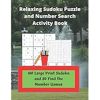 Relaxing Sudoku Puzzle and Number Search Activity Book: 100 Large Print Sudoku and 80 Find the Number Games