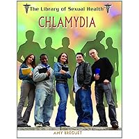 Chlamydia (The Library of Sexual Health) Chlamydia (The Library of Sexual Health) Library Binding Paperback