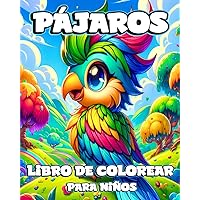 Libro de Colorear de Pájaros para Niños: Ilustraciones Únicas y Sencillas en la Naturaleza para Colorear para Amantes (Spanish Edition)