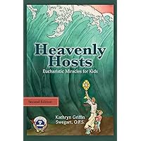 Heavenly Hosts (Second Edition): Eucharistic Miracles for Kids (Catholic Stories for Kids) Heavenly Hosts (Second Edition): Eucharistic Miracles for Kids (Catholic Stories for Kids) Paperback Kindle