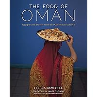 The Food of Oman: Recipes and Stories from the Gateway to Arabia The Food of Oman: Recipes and Stories from the Gateway to Arabia Hardcover