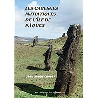 Les cavernes initiatiques de l'île de Pâques (French Edition)