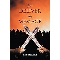 Just Deliver the Message Just Deliver the Message Kindle Hardcover Paperback