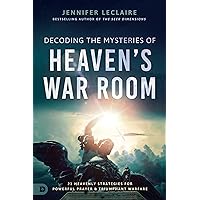 Decoding the Mysteries of Heaven's War Room: 21 Heavenly Strategies for Powerful Prayer and Triumphant Warfare Decoding the Mysteries of Heaven's War Room: 21 Heavenly Strategies for Powerful Prayer and Triumphant Warfare Paperback Audible Audiobook Kindle Hardcover