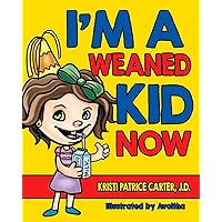 I'm a Weaned Kid Now I'm a Weaned Kid Now Paperback Kindle Mass Market Paperback