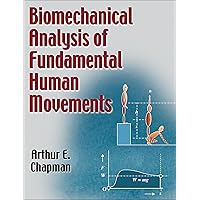 Biomechanical Analysis of Fundamental Human Movements Biomechanical Analysis of Fundamental Human Movements Hardcover