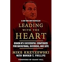 Leading with the Heart: Coach K's Successful Strategies for Basketball, Business, and Life Leading with the Heart: Coach K's Successful Strategies for Basketball, Business, and Life Paperback Audible Audiobook Kindle Hardcover Audio CD