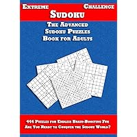 Extreme Sudoku Challenges: The Advanced Sudoku Puzzles Book for Adults: 444 Extreme Puzzles for the Ultimate Brain Workout, Solutions to all puzzles are included in the book (German Edition)