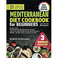 Mediterranean Diet Cookbook for Beginners with Full-Color Pictures: Quick & Easy Mouthwatering Mediterranean Recipes With a 28-day Complete Consistent Meal Plan, BONUS– Recipes Pizzas, Burgers & Pasta Mediterranean Diet Cookbook for Beginners with Full-Color Pictures: Quick & Easy Mouthwatering Mediterranean Recipes With a 28-day Complete Consistent Meal Plan, BONUS– Recipes Pizzas, Burgers & Pasta Paperback Kindle