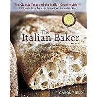 The Italian Baker, Revised: The Classic Tastes of the Italian Countryside--Its Breads, Pizza, Focaccia, Cakes, Pastries, and Cookies [A Baking Book] The Italian Baker, Revised: The Classic Tastes of the Italian Countryside--Its Breads, Pizza, Focaccia, Cakes, Pastries, and Cookies [A Baking Book] Hardcover Kindle Paperback
