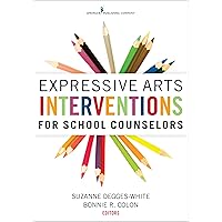 Expressive Arts Interventions for School Counselors Expressive Arts Interventions for School Counselors Paperback Kindle