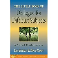 The Little Book of Dialogue for Difficult Subjects: A Practical, Hands-On Guide (Justice and Peacebuilding) The Little Book of Dialogue for Difficult Subjects: A Practical, Hands-On Guide (Justice and Peacebuilding) Paperback Kindle