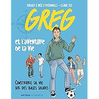 Greg et l'aventure de la vie: Construire sa vie sur des bases solides (French Edition)