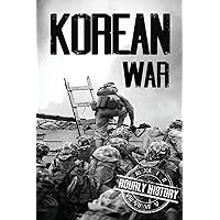 Korean War: A History From Beginning to End (Booklet) Korean War: A History From Beginning to End (Booklet) Paperback Kindle Audible Audiobook Hardcover