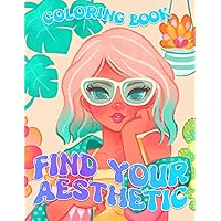 Find Your Aesthetic Coloring Book: Relaxing Beautiful Calming Your Personality and Pretty Things Coloring Pages for Stress Relief Mindfulness and Creativity