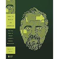 How to Build an Android: The True Story of Philip K. Dick's Robotic Resurrection How to Build an Android: The True Story of Philip K. Dick's Robotic Resurrection Kindle Paperback Audible Audiobook Hardcover Audio CD