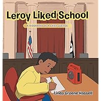 Leroy Liked School: A Biography of a Chief Justice Leroy Liked School: A Biography of a Chief Justice Kindle Hardcover