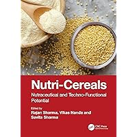 Nutri-Cereals: Nutraceutical and Techno-Functional Potential Nutri-Cereals: Nutraceutical and Techno-Functional Potential Kindle Hardcover