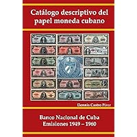 Catálogo descriptivo del papel moneda cubano: Banco Nacional de Cuba. Emisiones 1949 – 1960 (Spanish Edition)