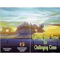 Uplifting Bible Verses for Challenging Times Uplifting Bible Verses for Challenging Times Kindle