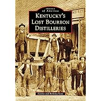 Kentucky's Lost Bourbon Distilleries (Images of America) Kentucky's Lost Bourbon Distilleries (Images of America) Paperback