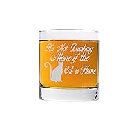 Its Not Drinking Alone if the Cat is Home Whiskey Glass Cat Lover Engraved Rocks Glass Cat Lady Gift Cat Gift Under 20
